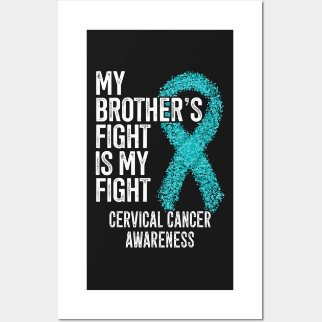 My Brothers Fight Is My Fight Cervical Cancer Awareness Wall Art by ShariLambert